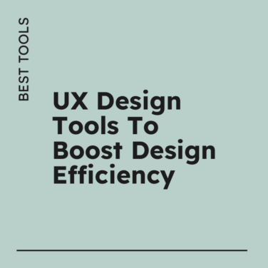 Ux design tools to boost design efficiency best tools 82580