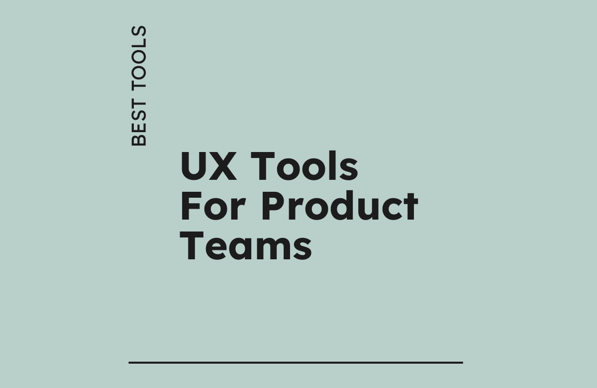 10 Best UX Tools for Product Teams in 2026