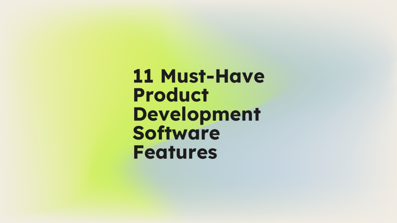 Software Und Features 11 Must-Have Product Development Software Features