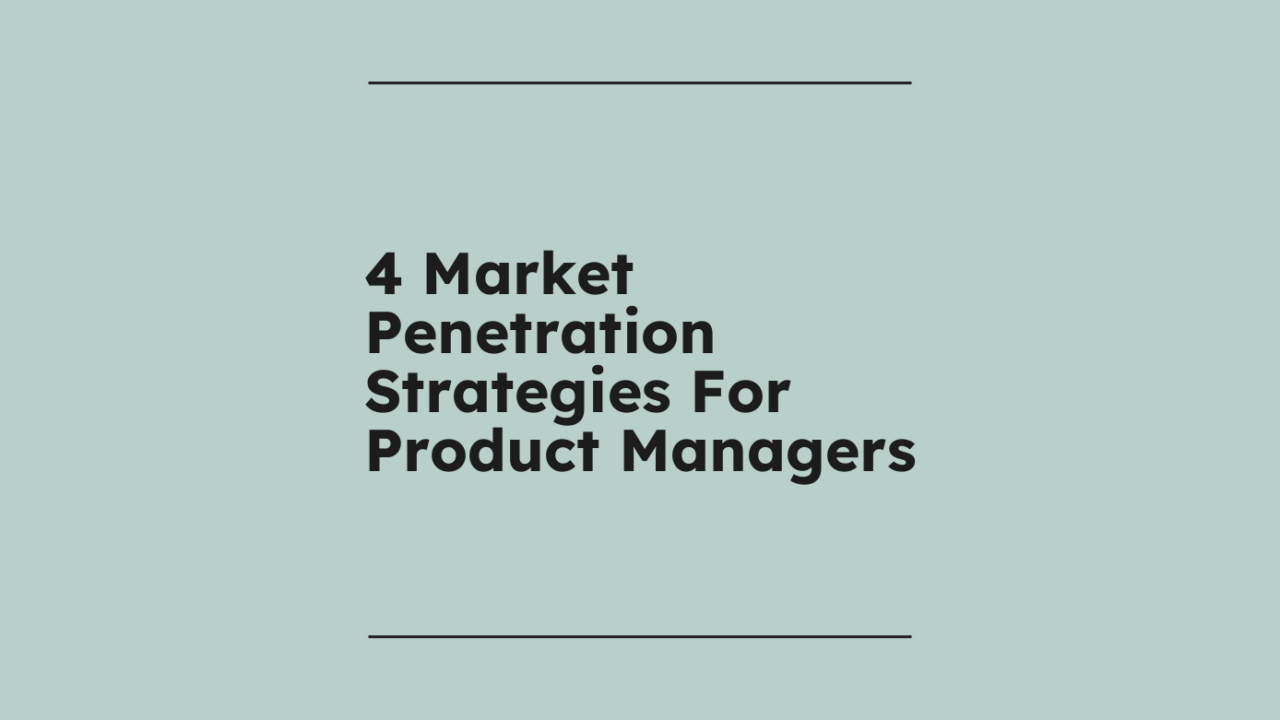 4 market penetration strategies for product managers standard editorial post 07461