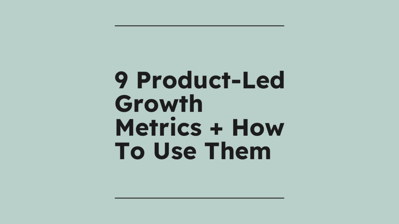 9 product led growth metrics how to use them standard editorial post 01634