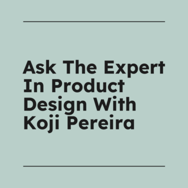 Ask the expert in product design with koji pereira standard editorial post 75799