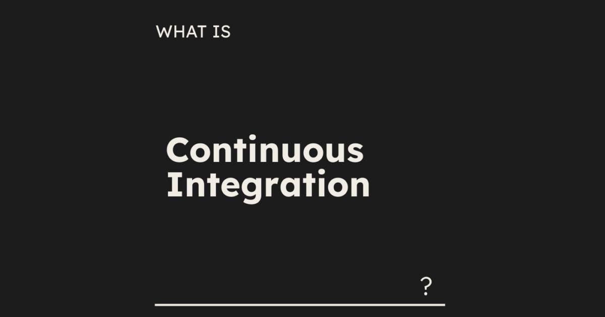 Continuous Integration Defined: Faster, Fewer Bugs