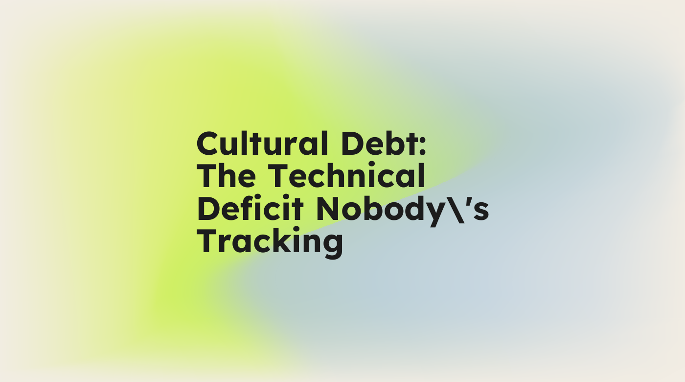 Cultural debt the technical deficit nobodys tracking standard editorial post 72683