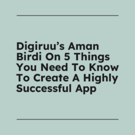 Digiruus aman birdi on 5 things you need to know to create a highly successful app standard editorial post 59590