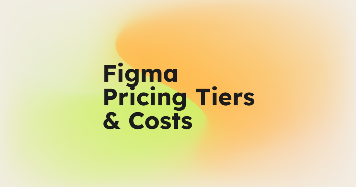 Figma Pricing Tiers & Costs