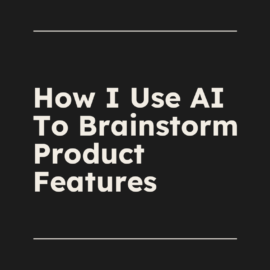 How i use ai to brainstorm product features standard editorial post 61761
