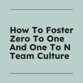 How to foster zero to one and one to n team culture standard editorial post 11379