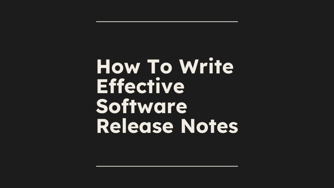 How to write effective software release notes standard editorial post 02618