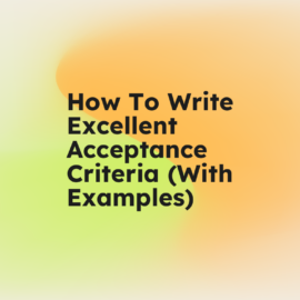 How to write excellent acceptance criteria with examples standard editorial post 90393