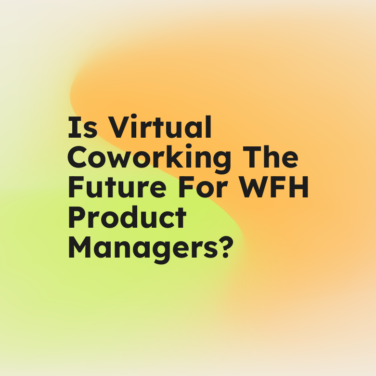 Is virtual coworking the future for wfh product managers standard editorial post 73111