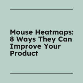 Mouse heatmaps 8 ways they can improve your product standard editorial post 92444