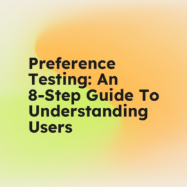 Preference testing an 8 step guide to understanding users standard editorial post 20361