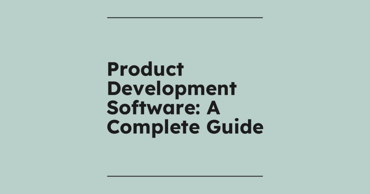 Product Development Software's Platform Product Development Software: A Complete Guide For 2026