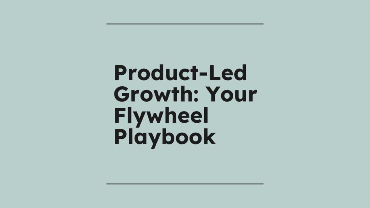Product led growth your flywheel playbook standard editorial post 62582