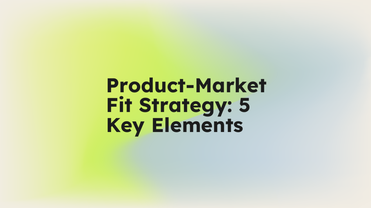 Product market fit strategy 5 key elements standard editorial post 70970