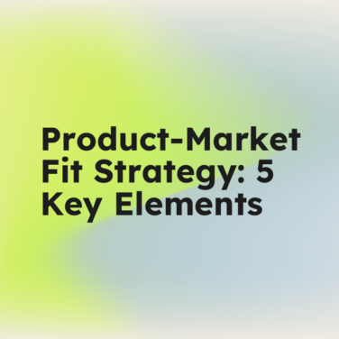 Product market fit strategy 5 key elements standard editorial post 70970