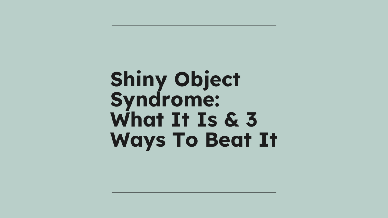 Shiny object syndrome what it is 3 ways to beat it standard editorial post 46459