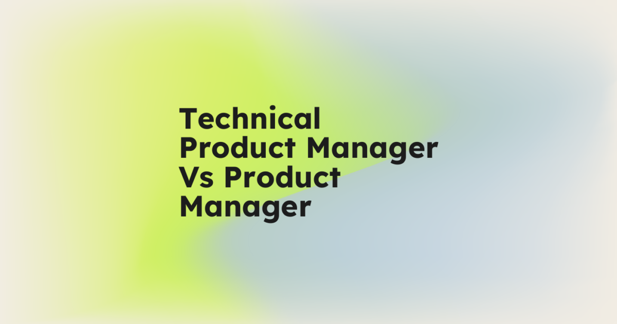 Technical PM vs Product Manager: 5 Key Differences