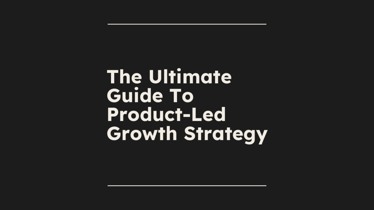 The ultimate guide to product led growth strategy standard editorial post 55681