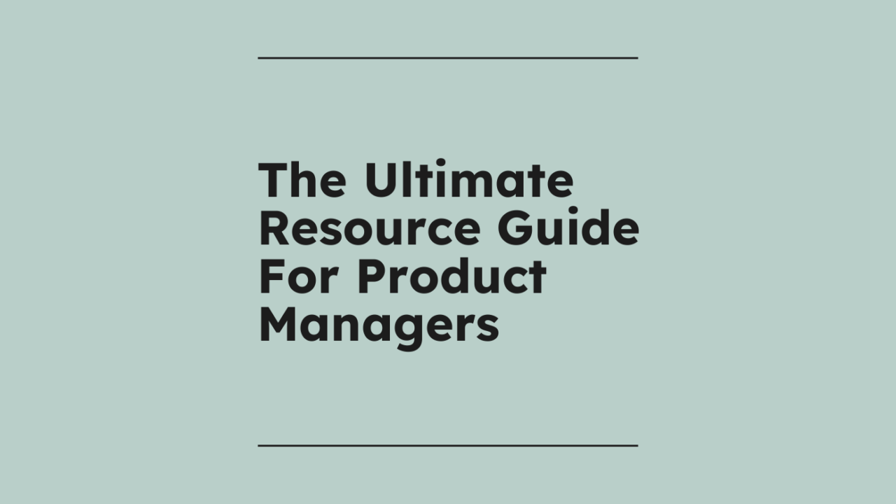 The ultimate resource guide for product managers standard editorial post 82104