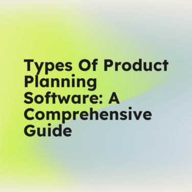 Types of product planning software a comprehensive guide standard editorial post 00467