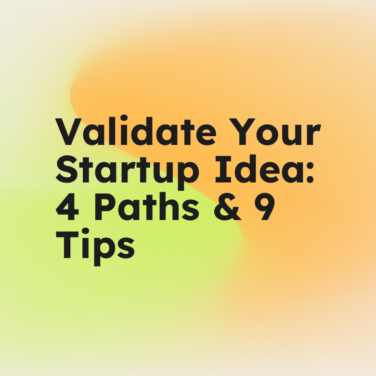 Validate your startup idea 4 paths 9 tips standard editorial post 72204