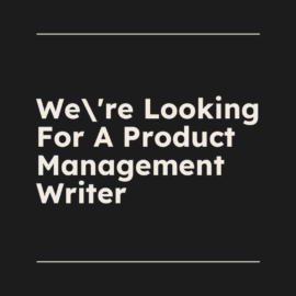 Were looking for a product management writer standard editorial post 63845