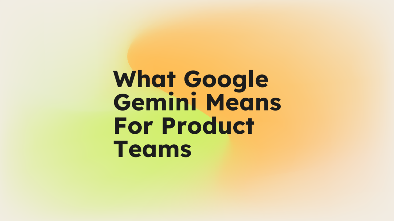 What google gemini means for product teams standard editorial post 77946