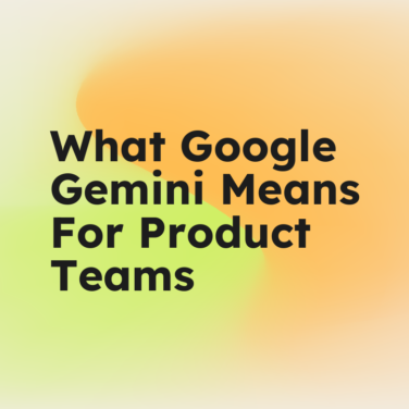 What google gemini means for product teams standard editorial post 77946