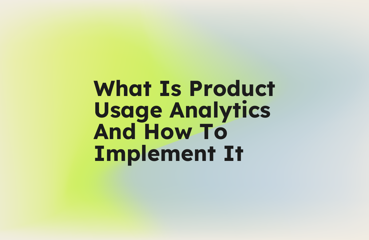 What Is Product Usage Analytics And How To Implement It