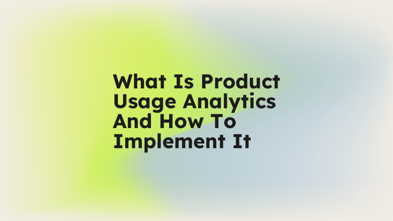 What is product usage analytics and how to implement it standard editorial post 18901