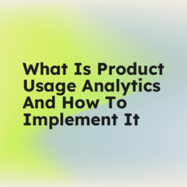 What is product usage analytics and how to implement it standard editorial post 18901