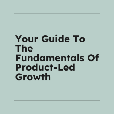 Your guide to the fundamentals of product led growth standard editorial post 56898