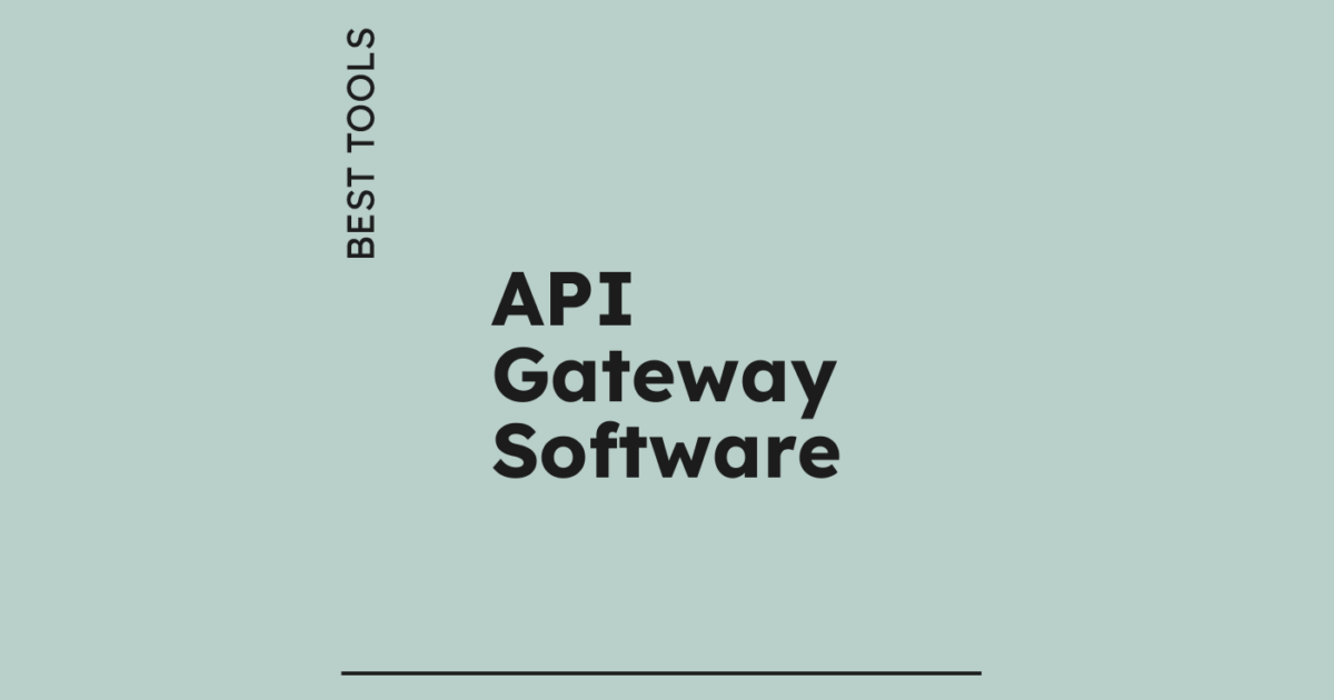 10 Best API Gateway Software Picked for 2026