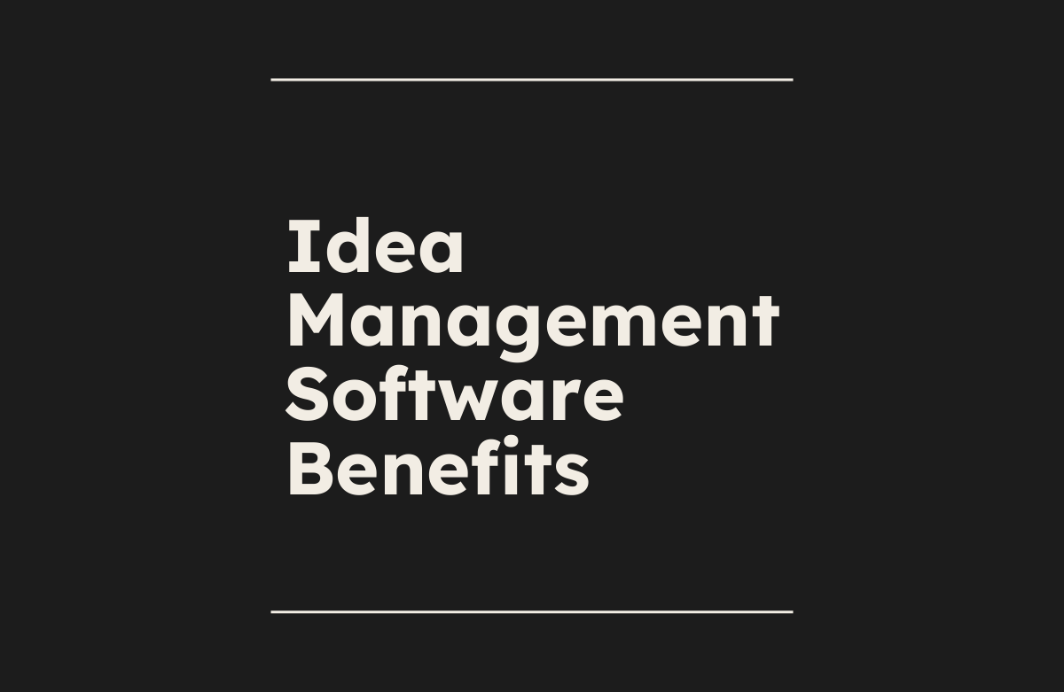 16 Idea Management Software Benefits That Drive Results