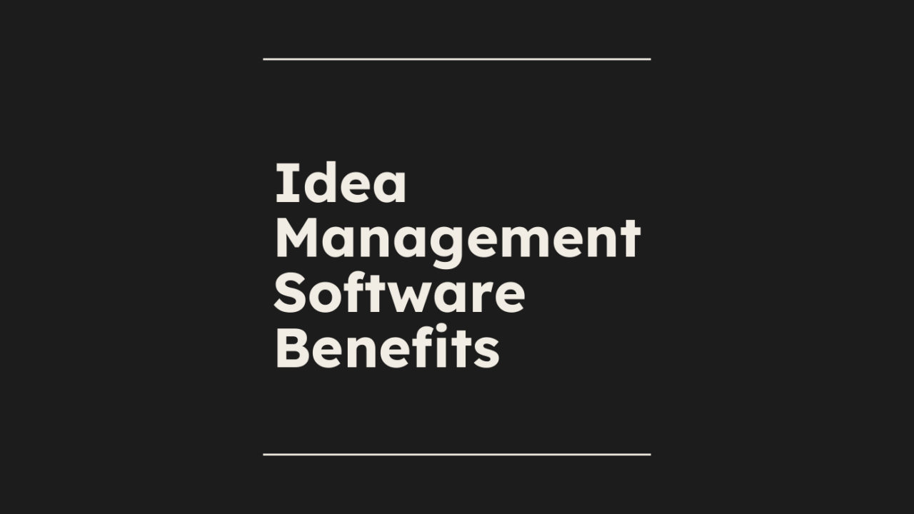Idea management software benefits text on dark background