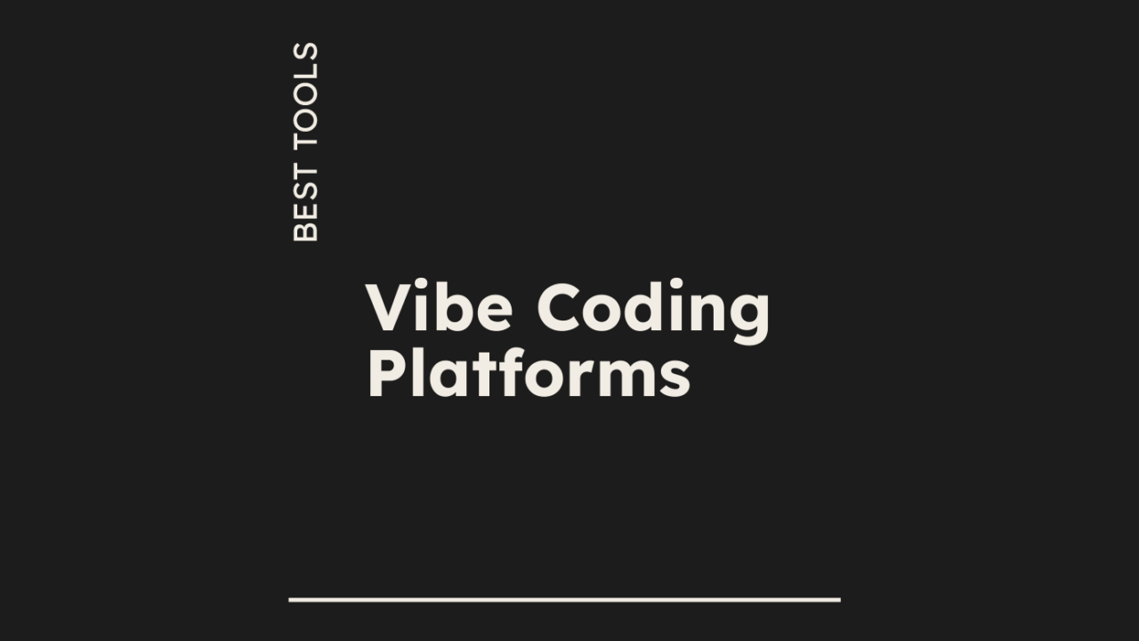 Vibe coding platforms best tools 18546